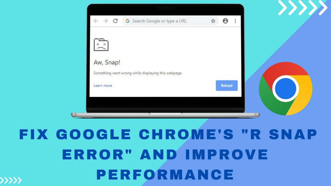 How to Fix Google Chrome's "R Snap Error" and Improve Performance