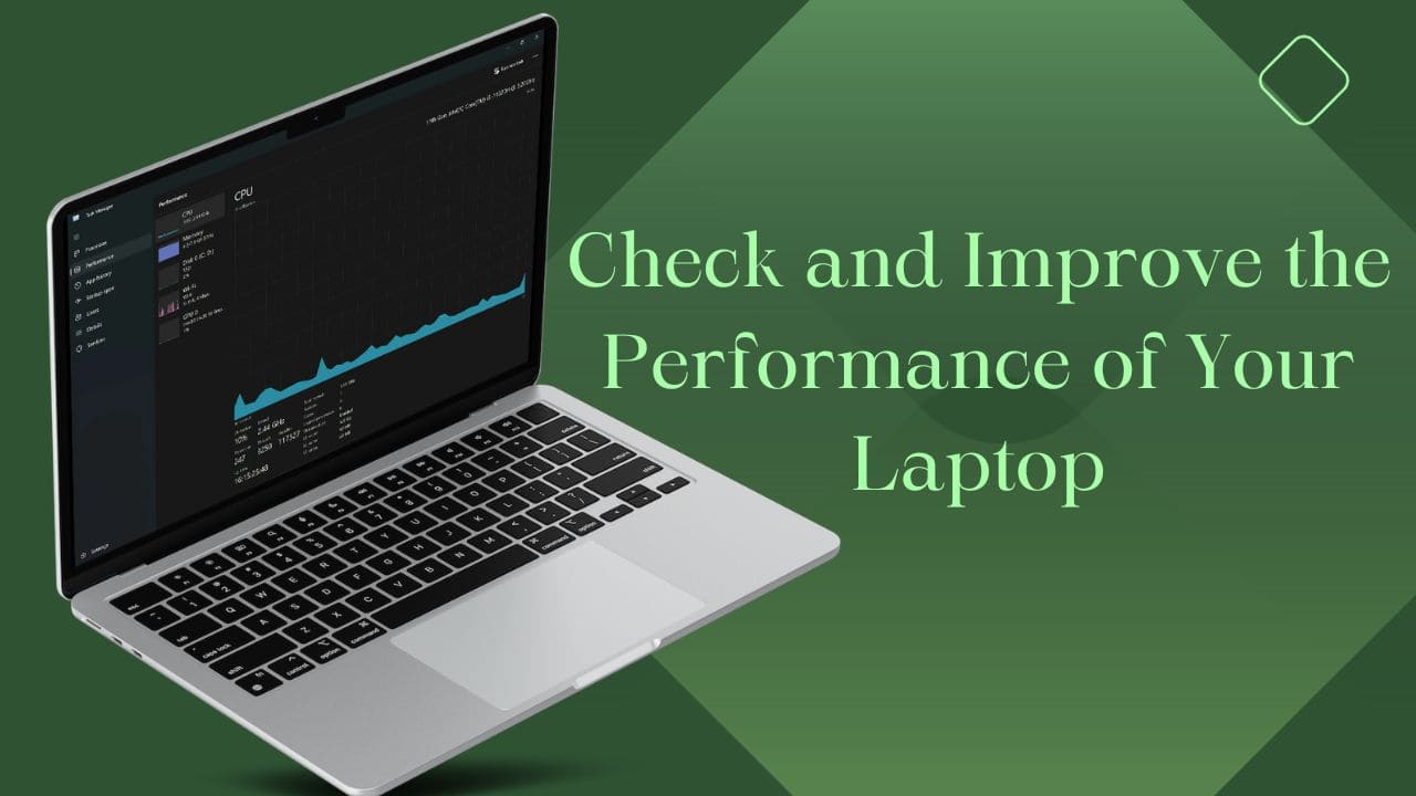 How to Check and Improve the Performance of Your Laptop or Desktop