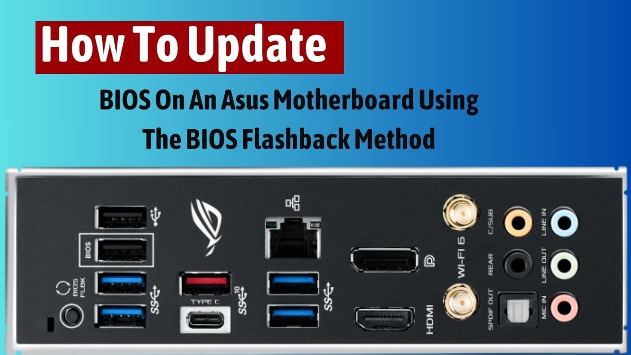 How To Update BIOS On An Asus Motherboard Using The BIOS Flashback Method